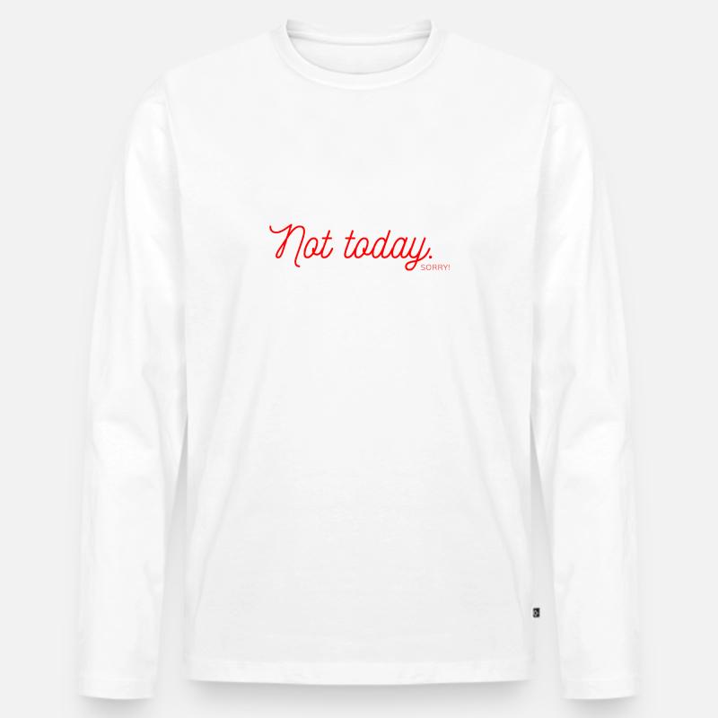 Not Today - Männer Premium Bio Langarmshirt - Weiß