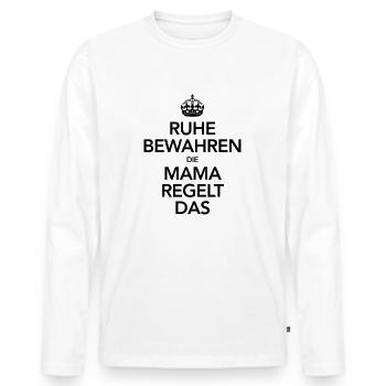Ruhe Bewahren - Die Mama Regelt Das - Männer Premium Bio Langarmshirt - Weiß - Vorne - Nico (187cm)