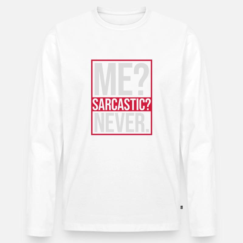 me sarcastic never Zitat - Männer Premium Bio Langarmshirt - Weiß