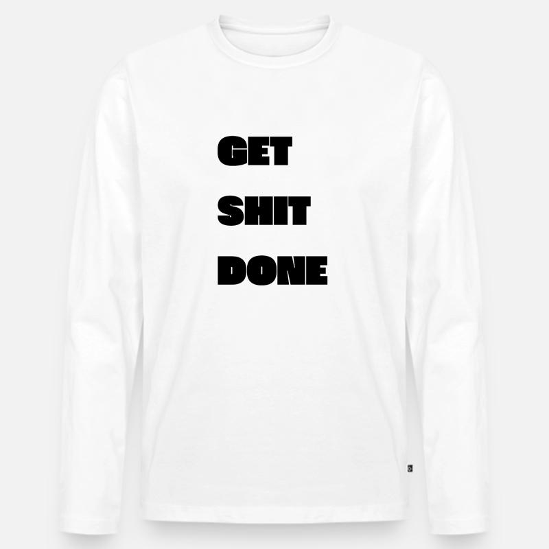 GET SHIT DONE - Männer Premium Bio Langarmshirt - Weiß