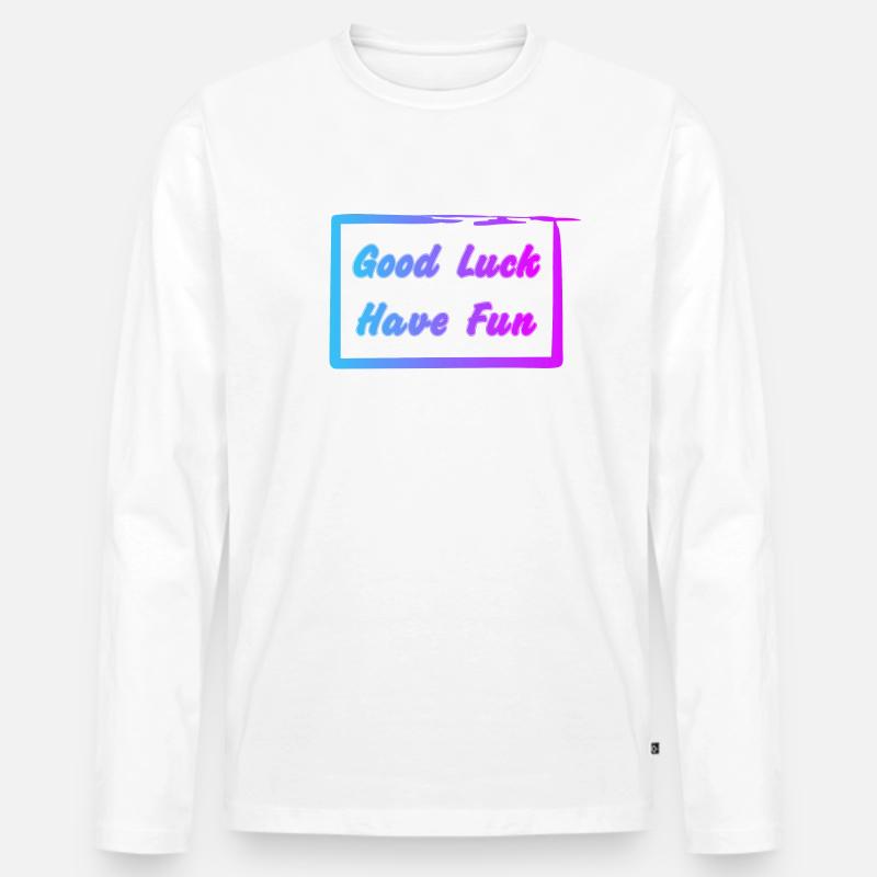 Good Luck - Have Fun - Männer Premium Bio Langarmshirt - Weiß