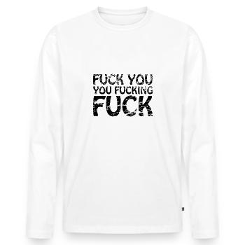 Fuck You, You Fucking Fuck I Hass Fluchen Vintage - Männer Premium Bio Langarmshirt - Weiß - Vorne - Nico (187cm)