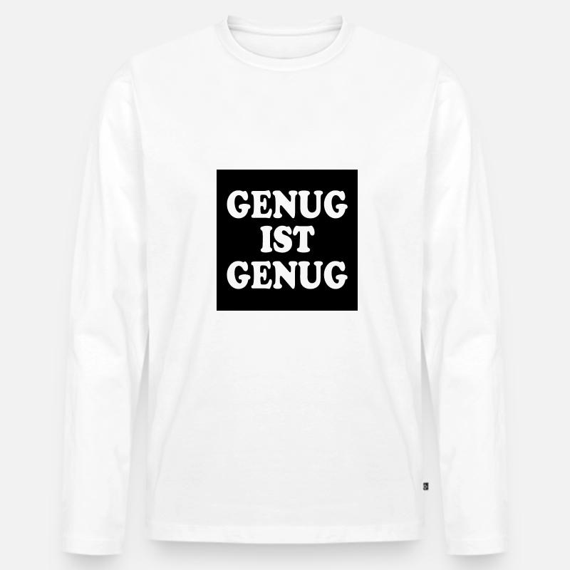 Genug ist genug - Männer Premium Bio Langarmshirt - Weiß