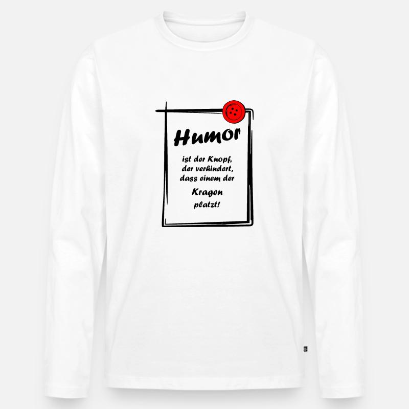 Humor Spruch Sprüche Witze - Männer Premium Bio Langarmshirt - Weiß