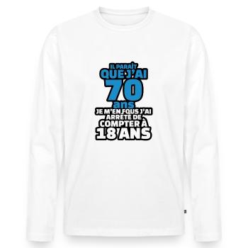 il parait que j'ai 70 ans je m'en fous j'ai arrêté - T-shirt manches longues Premium bio Homme - blanc - Devant - Nico (187cm)