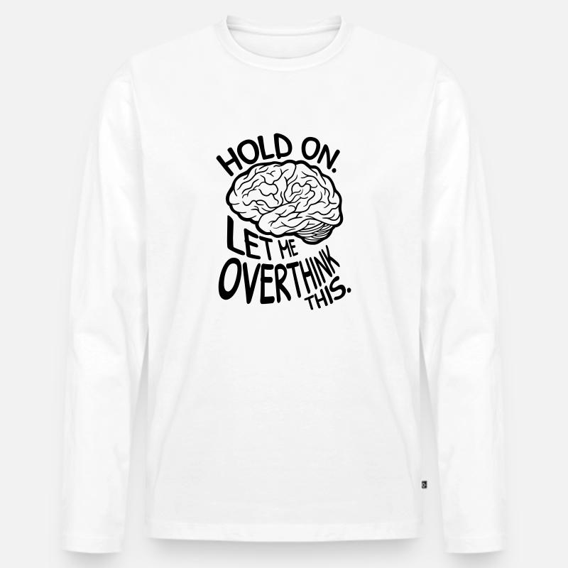 Let me overthink this - Männer Premium Bio Langarmshirt - Weiß