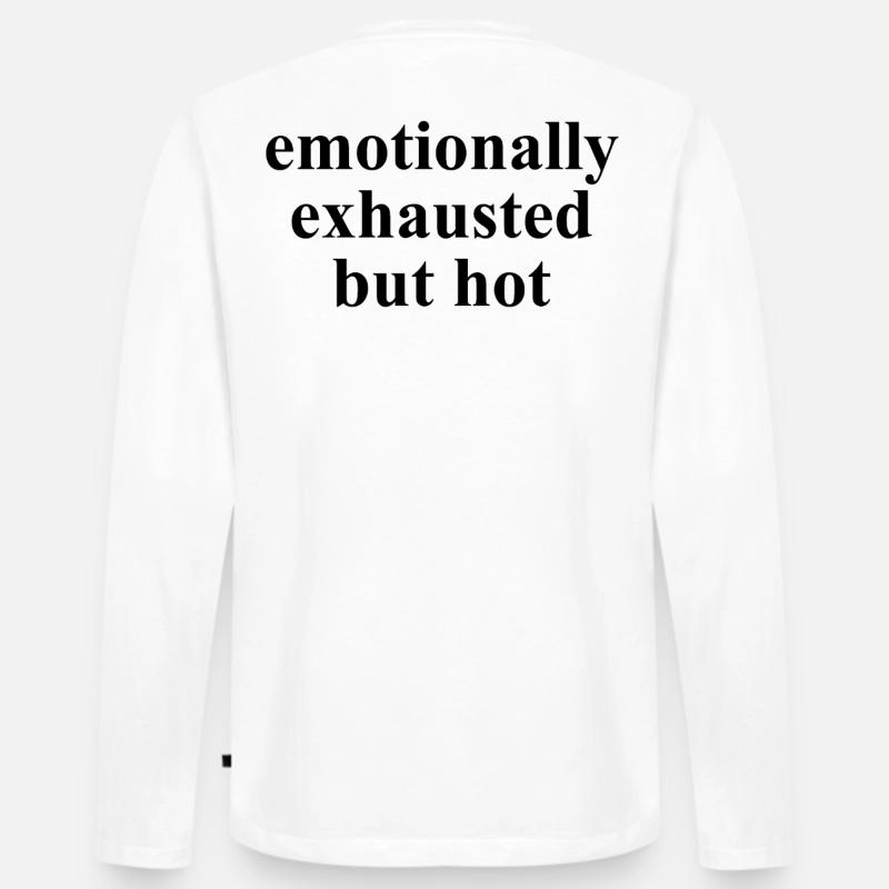 Emotionally Exhausted But Hot Statement - Männer Premium Bio Langarmshirt - Weiß