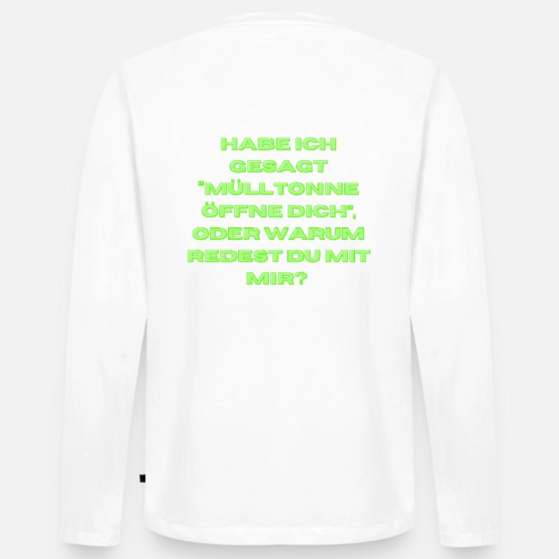 Habe ich gesagt "Mülltonne öffne dich" - Männer Premium Bio Langarmshirt - Weiß