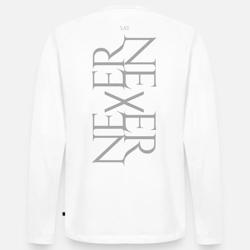 NEVER SAY NEVER – Statement Design - Männer Premium Bio Langarmshirt - Weiß