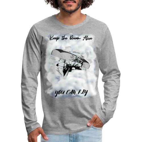 Keep the dream alive. You can fly In the clouds - Men's Premium Longsleeve Shirt