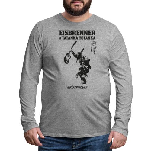 Eisbrenner & Tatanka Yotanka - Geistertanz/s - Männer Premium Langarmshirt