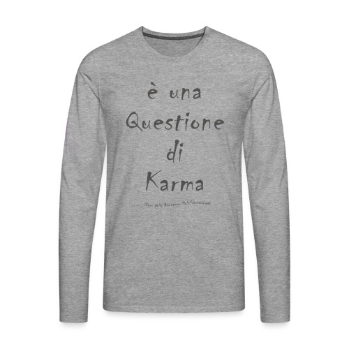 questione di Karma - Maglietta Premium a manica lunga da uomo