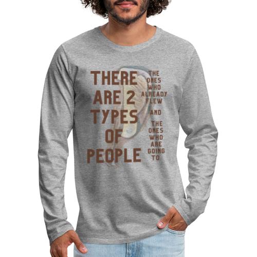 There are two types of people. Flying for everyone - Herre premium T-shirt med lange ærmer
