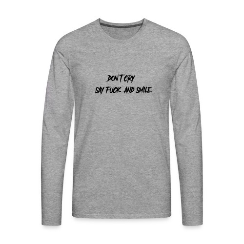 Dont cry - Miesten premium pitkähihainen t-paita