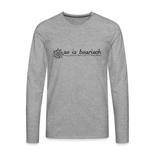 so_is_boarisch - Männer Premium Langarmshirt