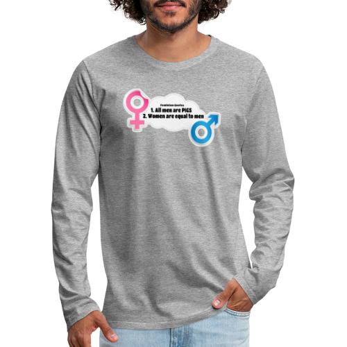 All men are pigs! Feminism Quotes - Men's Premium Longsleeve Shirt