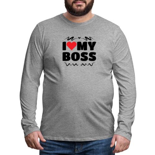 I love my Boss - Men's Premium Longsleeve Shirt