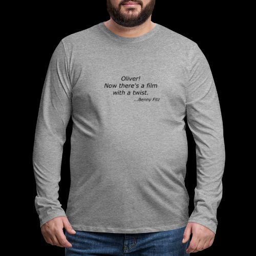 BENNY FITZ - OLIVER TWIST FUNNY QUOTE / JOKE - Men's Premium Longsleeve Shirt