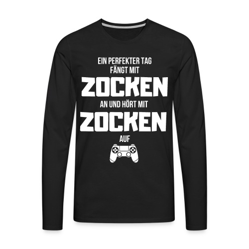 Ein perfekter Tag Zocken Gamer Geschenk - Männer Premium Langarmshirt