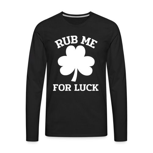 Rub me for Luck St. Patrick's Day - Männer Premium Langarmshirt