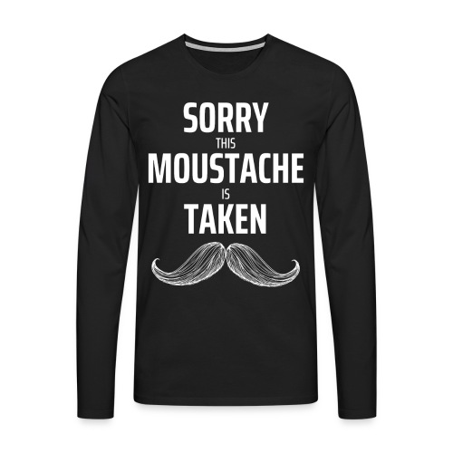 Sorry thie Moustache is taken Geschenk - Männer Premium Langarmshirt