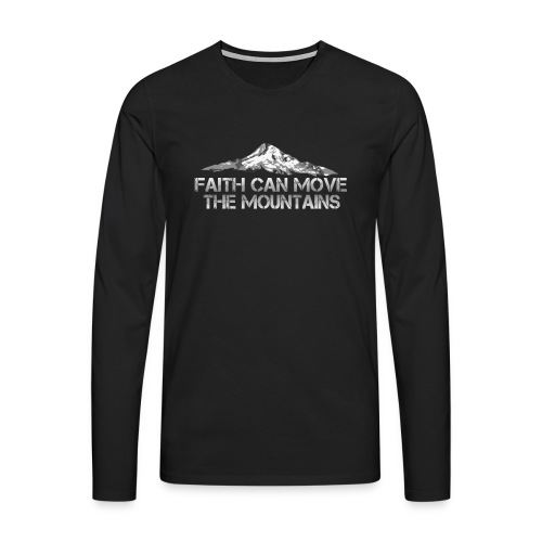 faith can move the mountains aus Matthäus 17,20 - Männer Premium Langarmshirt