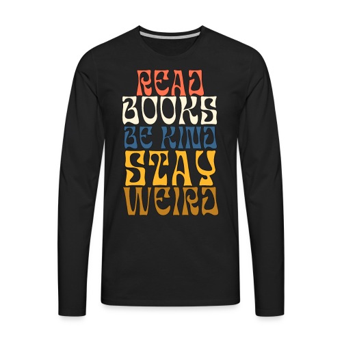 Lue kirjoja ole kiltti ja pysy outona - Miesten premium pitkähihainen t-paita