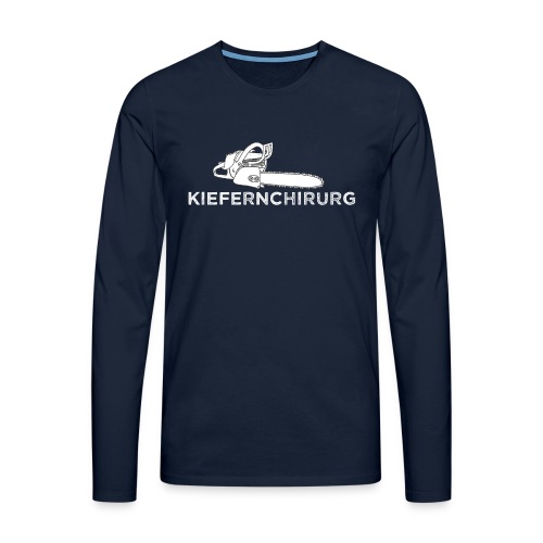 Kiefernchirurg Motorsäge Forstwirt - Männer Premium Langarmshirt