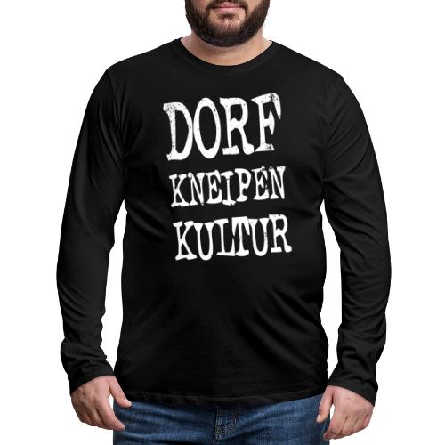 Dorfkneipen-Kultur - Männer Premium Langarmshirt