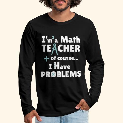 Soy PROFESOR de Matemáticas - Camiseta de manga larga premium hombre