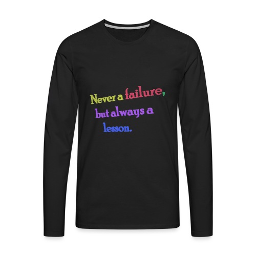 Never a failure but always a lesson - Men's Premium Longsleeve Shirt