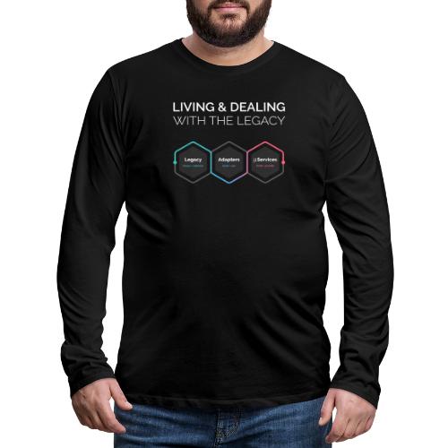 LIVING AND DEALING WITH THE LEGACY - Männer Premium Langarmshirt