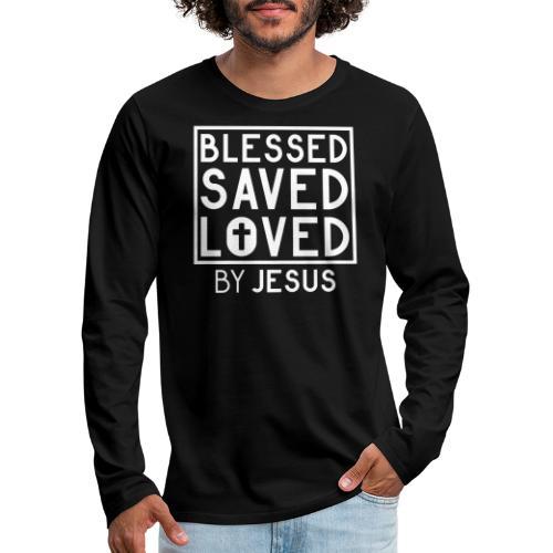Blessed Saved Loved by Jesus - Christlich - Männer Premium Langarmshirt