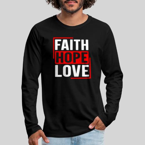 Faith Hope Love - Glaube Hoffnung Liebe - Männer Premium Langarmshirt