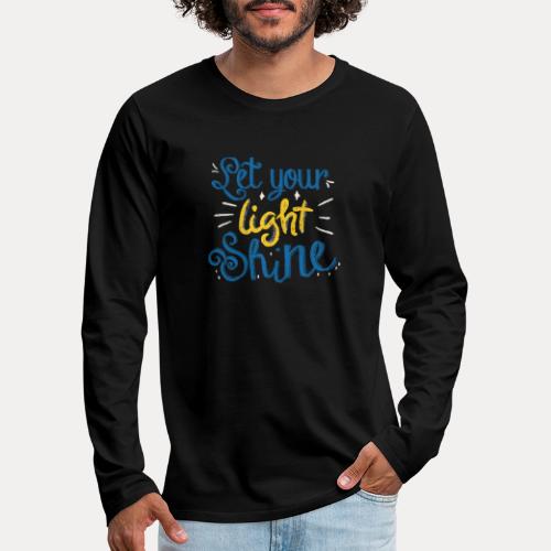 Let your light shine - Männer Premium Langarmshirt