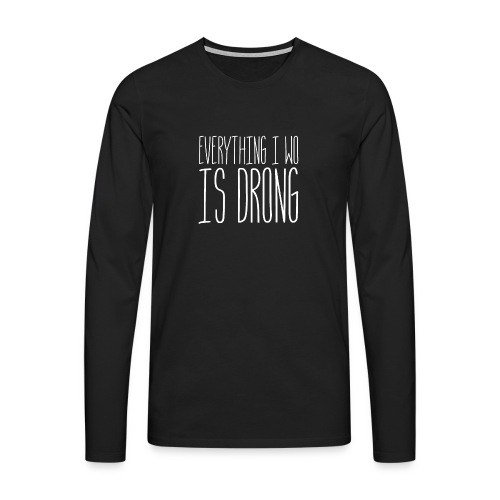 Wrong - Men's Premium Longsleeve Shirt