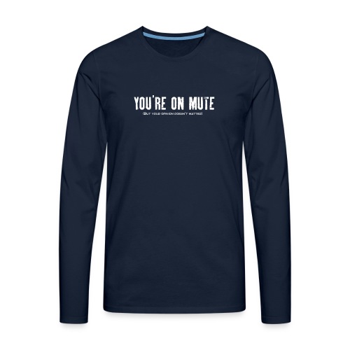 You're on mute - Men's Premium Longsleeve Shirt