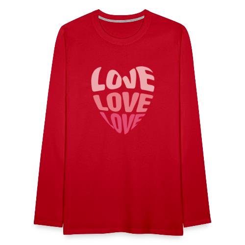 LOVE LOVE LOVE - Männer Premium Langarmshirt