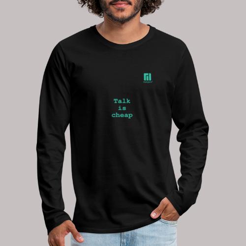 Talk is cheap ... (darkmode) - Men's Premium Longsleeve Shirt
