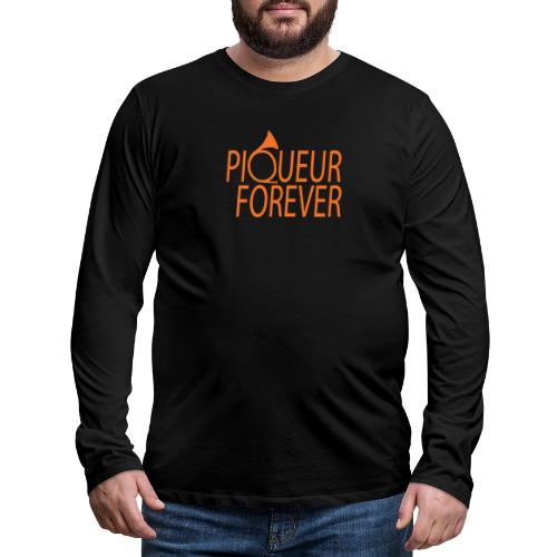 Piqueur forever ! - T-shirt manches longues Premium Homme
