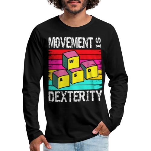 Movement Is Dexterity - WASD Gaming - Männer Premium Langarmshirt