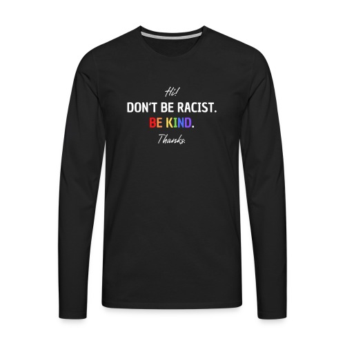 Be Kind Thanks Gay Pride lgbt - Männer Premium Langarmshirt