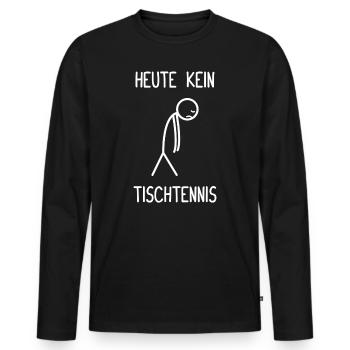 No table tennis today Table tennis player - Men's Premium Organic Long Sleeve Shirt - black - Front - Nico (187cm)