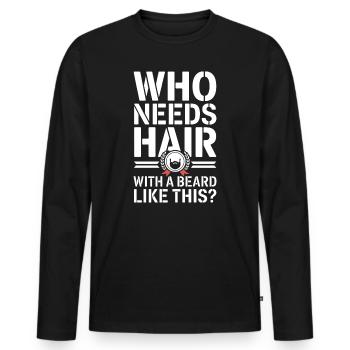 Who Needs Hair With A Beard Like This Bart Glatze - Men's Premium Organic Long Sleeve Shirt - black - Front - Nico (187cm)