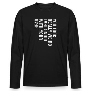 lustige coole Sprüche Spruch witzig komisch Fun - Männer Premium Bio Langarmshirt - Schwarz - Vorne - Nico (187cm)