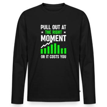 Pull Out at the Right Moment - Or it Costs You - Men's Premium Organic Long Sleeve Shirt - black - Front - Nico (187cm)