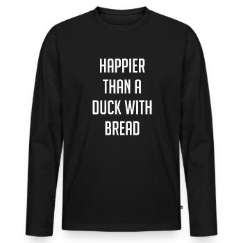 Happier Than A Duck With Bread Quote - Men's Premium Organic Long Sleeve Shirt - black - Front - Nico (187cm)
