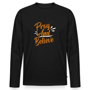 Pray and believe - Men's Premium Organic Long Sleeve Shirt - black - Front - Nico (187cm)