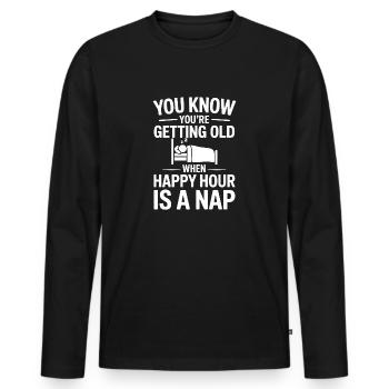 You know you're Getting Old Happy Hour Nap Funny - Men's Premium Organic Long Sleeve Shirt - black - Front - Nico (187cm)