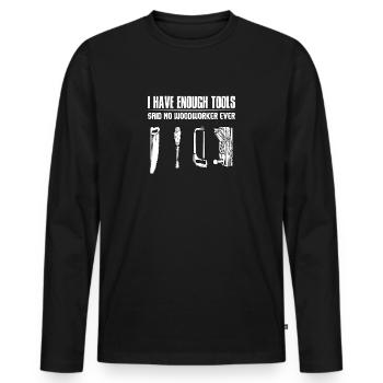 I Have Enough Tool Said No Woodworker Ever Holz - Men's Premium Organic Long Sleeve Shirt - black - Front - Nico (187cm)